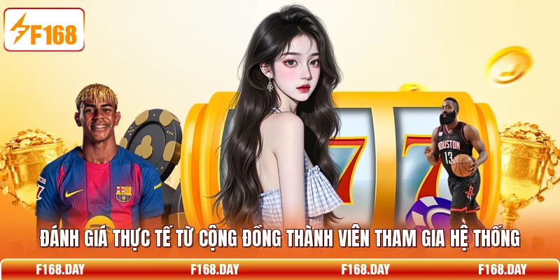 Đánh giá thực tế từ cộng đồng thành viên tham gia hệ thống